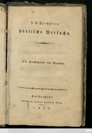 J. H. Drechßlers Poetische Versuche : Als Handschrift für Freunde