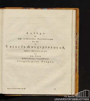 Beläge zu den vorstehenden Beantwortungen der mir im Untersuchungsprotocoll, eilfter Abschnitt § 521. von dem Herrn Untersuchungs-Commissarius vorgelegten Fragen.