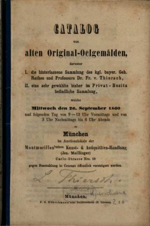 Catalog von alten Original-Oelgemälden, darunter ... welche Mittwoch den 26. September 1860 ... zu München im Auctionslokale ... gegen Baarzahlung in Courant öffentlich versteigert werden