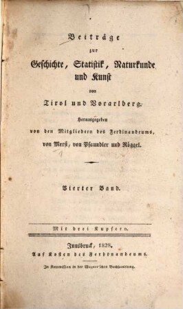 Beiträge zur Geschichte, Statistik, Naturkunde und Kunst von Tirol und Vorarlberg. 4. 1828