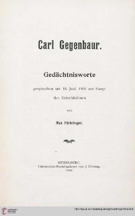 Carl Gegenbaur : Gedächtnisworte, gesprochen am 18. Juni 1903 am Sarge des Entschlafenen