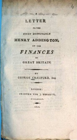 A letter to the Right Honourable Henry Addington on the Finances of Great Britain
