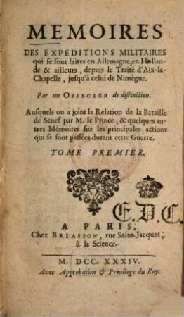 Mémoires et expeditions militaires qui se sont faites en Allemagne, en Hollande et ailleurs : depuis le traité d'Aix-la-Chapelle, jusqu'à celui de Nimégue, 1. - 7 Bl., 375 S.