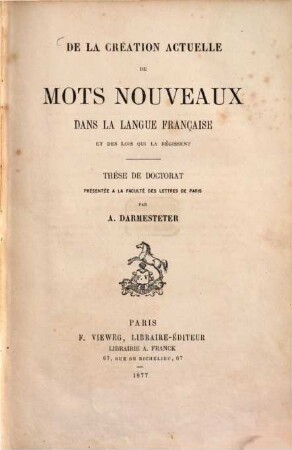 De la création actuelle de mots nouveaux dans la langue française et des lois qui la régissent