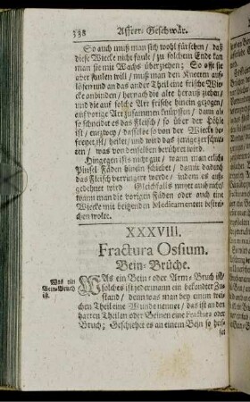 XXXVIII. Fractura Ossium. Bein-Brüche. - XXXIX. Bein-Brüche/ worbey eine Wunde ist.