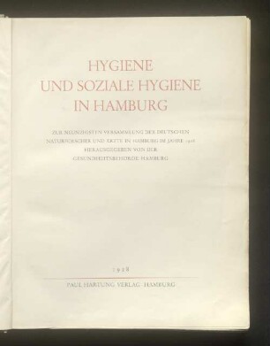Hygiene und soziale Hygiene in Hamburg : zur neunzigsten Versammlung der Deutschen Naturforscher und Ärzte in Hamburg im Jahre 1928