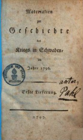 Materialien zur Geschichte des Kriegs in Schwaben, im Jahre 1796. 1. (1797). - XII, [2], 185 S.