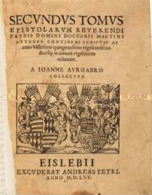 Secundus tomus epistolarum Martini Lutheri, continens scriptas ab anno 1522 usque in annum 1528 (Zweiter Band der Briefe Martin Luthers von 1522 bis 1528)