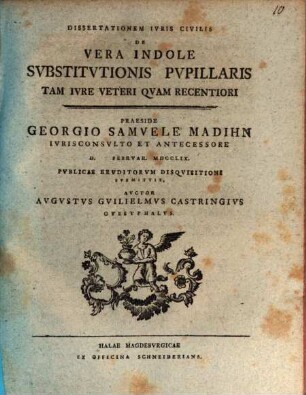 Diss. ... de vera indole substitutionis pupillaris tam iure veteri quam recentiori