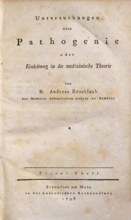 Untersuchungen über Pathogenie oder Einleitung in die medizinische Theorie, Erster Theil