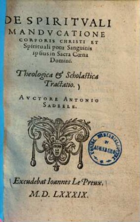 De spirituali manducatione corporis Christi et spirituali potu sanguinis ipsius in sacra coena domini : Theologica & scholastica tractatio