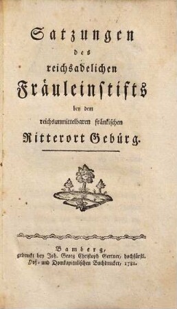 Satzungen des reichsadelichen Fräuleinstifts bey dem reichsunmittelbaren fränkischen Ritterort Gebürg