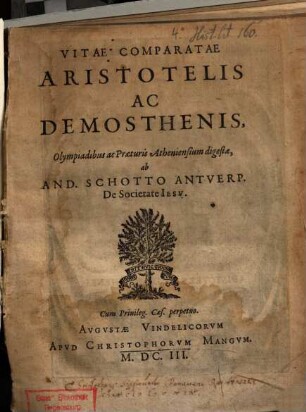 Vitae comparatae Aristotelis ac Demosthenis : Olympiadibus ac Praeturis ; Atheniensium digestae