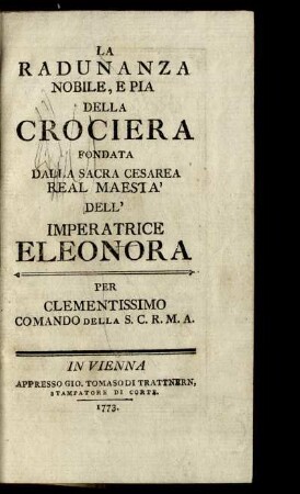 La Radunanza Nobile, E Pia Della Crociera Fondata Dalla Sacra Cesarea Real Maesta' Dell' Imperatrice Eleonora