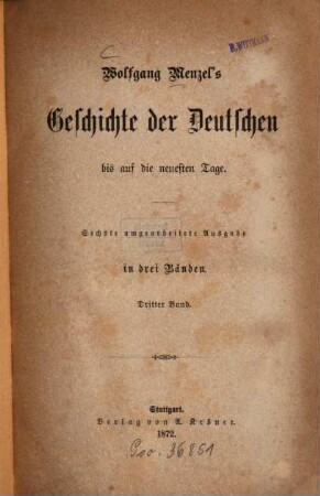 Wolfgang Menzel's Geschichte der Deutschen bis auf die neuesten Tage : in drei Bänden, 3. [Geschichte der Deutschen vom westphälischen Frieden bis zur Gegenwart]