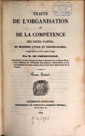 Traité de l'Organisation et de la Compétence des Cours d'appel, en matière civile et disciplinaire; Ouvrage contenant un Traité complet de l'Appel. 2