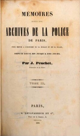 Mémoires tirés des Archives de la Police de Paris : pour servir à l'histoire de la morale et de la police depuis Louis XIV jusqu'à nos jours. 3