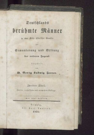 Th. 2: Deutschlands berühmte Männer in einer Reihe historischer Gemälde zur Ermunterung und Bildung der reiferen Jugend : mit 5 Kupfern