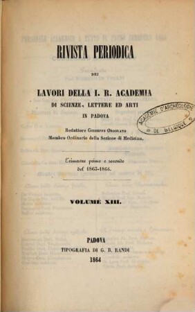 Rivista periodica dei lavori della Regia Accademia di Scienze, Lettere ed Arti in Padova. 13, 13. 1863/64