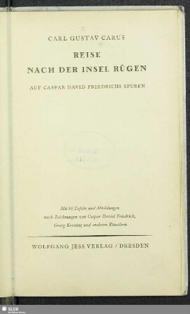 Reise nach der Insel Rügen : auf Caspar David Friedrichs Spuren; mit 10 Tafeln und Abbildungen nach Zeichnungen von Caspar David Friedrich, Georg Kersting und anderen Künstlern
