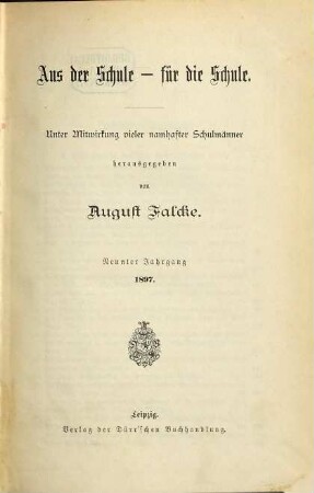 Aus der Schule für die Schule. 9. 1897