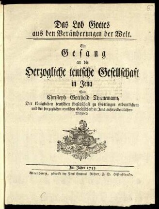 Das Lob Gottes aus den Veränderungen der Welt : Ein Gesang an die Herzogliche teutsche Gesellschaft in Jena