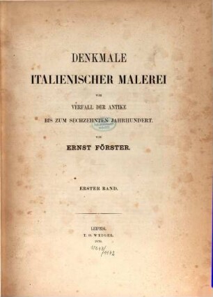 Denkmale italienischer Malerei vom Verfall der Antike bis zum sechzehnten Jahrhundert. I