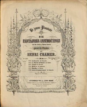Le jeune pianiste : 6 fantaisies instructives sur des motifs d'opéras favoris ; pour le piano ; op. 84. 2. La muette de Portici de Auber. - [1852]. - Pl.Nr. 7203. - 11 S.