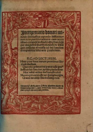 Interpretatio donati minoris scholastice : expone[n]s diffinitiones octo partiu[m]orationis cum accidentibus earunde[m]