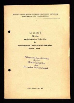 Lehrplan für den polytechnischen Unterricht in sozialistischen Landwirtschaftsbetrieben : Klassen 7 bis 10