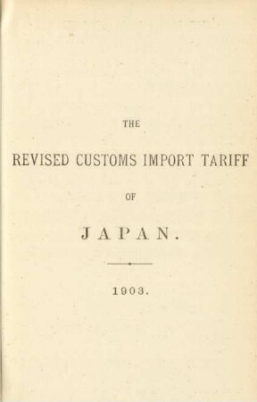 The revised customs import tariff of Japan. 1903.