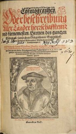 Cosmographey, oder beschreibung aller Länder herrschafftenn und fürnemesten Stetten des gantzen Erdbodens, sampt ihren Gelegenheiten, Eygenschafften, Religion, Gebreuchen, Geschichten und Handthierungen