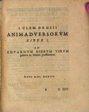 I. C. Drvsii Animadversionvm Libri Dvo : in quibus praeter dictionem ebraicam plurima loca scripturae, interpretúmque veterum explicantur, emendantur