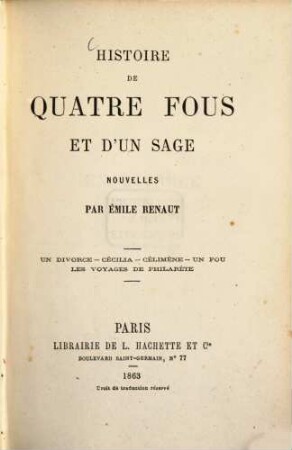 Histoire de quatre fous et d'un sage : Nouvelles. Un divorce - Cócilia - Célimène - Un fou - Les voyages de Philarète