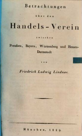 Betrachtungen über den Handels-Verein, zwischen Preußen, Bayern, Würtemberg und Hessen-Darmstadt