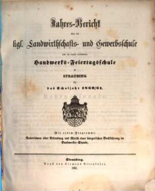 Jahresbericht über die Königliche Landwirthschafts- und Gewerbsschule Erster Classe und die damit verbundene Handwerks-Feiertagsschule. 1860/61