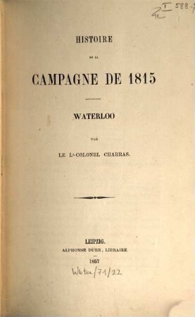 Histoire de la campagne de 1815 : Waterloo, [1]