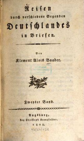 Reisen durch verschiedene Gegenden Deutschlandes in Briefen. Bd. 2 (1808). X, 473 S.