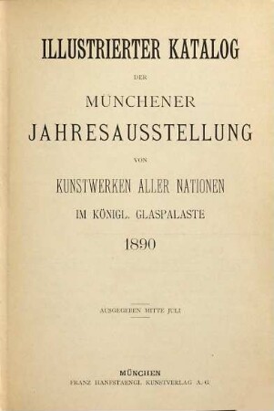 Illustrierter Katalog der Münchener Jahresausstellung : von Kunstwerken aller Nationen im Königl. Glaspalaste. 2. 1890, ausgegeben Mitte Juli