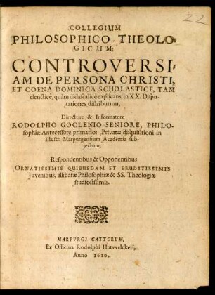 Collegium Philosophico-Theologicum : Controversiam De Persona Christi, Et Coena Dominica Scholastice, Tam elenctice, quam didascalice explicans, in XX. Disputationes distributum