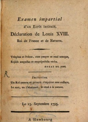 Examen impartial d'un écrit intitulé Declaration de Louis XVIII, Roi de France et de Navarre : Le 15. Sept. 1795