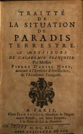 Traitté de la situation du paradis terrestre : à messieurs de l'Academie Françoise