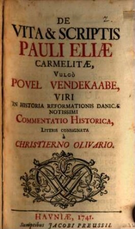 De vita et scriptis Pauli Eliae carmilitae, vulgo Povel Vendekaabe : commentatio hist. ...
