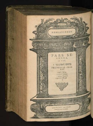 2: Pars Secunda, Id Est, [...] Prophetas Priores : Eleganti Et Maiuscula Characterum Forma, qua ad facilem sanctae linguae &amp; scripturae intelligentiam primo statim intuitu literae Radicales &amp; Serviles, Deficientes &amp; Quiescentes, &amp;c situ &amp; colore discernuntur