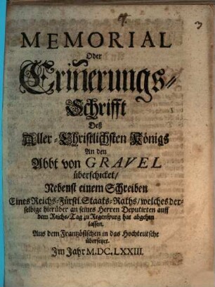 Memorial oder Erinnerungs-Schrifft deß Aller-Christlichsten Königs an den Abbt von Gravel überschicket