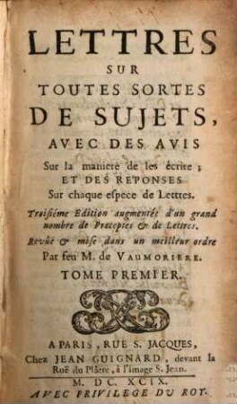 Lettres Sur Toutes Sortes De Sujets : Avec Des Avis Sur la maniere de les écrire; Et Des Réponses Sur chaque espece de Lettres, 1