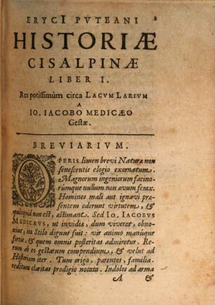 Eryci[i] Pvteani Historiae Cisalpinae Libri Dvo : Res potissimum circa Lacvm Larivm à Io. Iacobo Medicaeo gestae