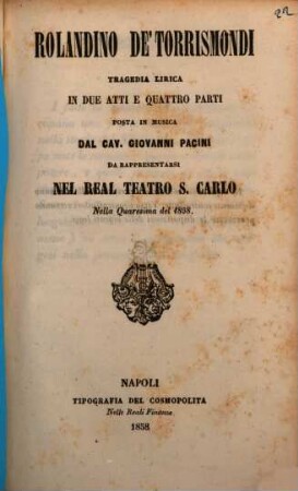 Rolandino de' Torrismondi : tragedia lirica in due atti e quattro parti ; da rappresentarsi nel Real Teatro S. Carlo nella quaresima del 1858