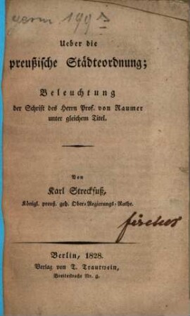 Ueber die preußische Städteordnung : Beleuchtung der Schrift des Herrn Prof. von Raumer unter gleichem Titel