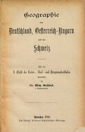 Geographie von Deutschland, Oesterreich-Ungarn und der Schweiz : für die II. Klasse der Latein-, Real- und Präparandenschulen